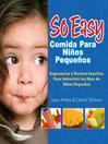 So Easy Comida Para Ninos Pequenos (eBook): Sugerencias y Recetas Sencillas Para Sobrevivar los Anos de Ninos Pequenos